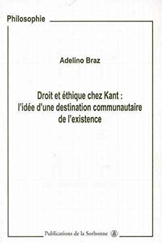 Beispielbild fr Droit et thique chez Kant : L'ide d'une destination communautaire de l'existence zum Verkauf von Ammareal