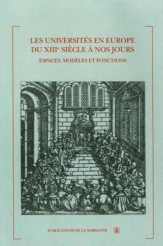 Beispielbild fr Les universits en Europe du XIIIe sicle  nos jours : Espaces, modles et fonctions zum Verkauf von Revaluation Books