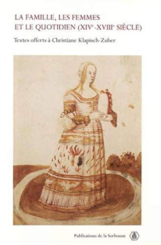 Imagen de archivo de La famille, les femmes et le quotidien (XIVe-XVIIIe sicle): Textes offerts  Christiane Klapisch-Zuber a la venta por Gallix