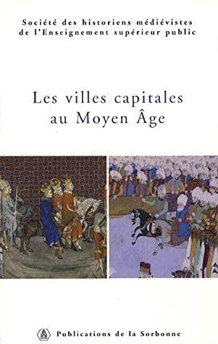 Beispielbild fr Les villes capitales au Moyen Age : 36e Congrs de la SHMES (Istanbul, 1er-6juin 2005) zum Verkauf von Revaluation Books