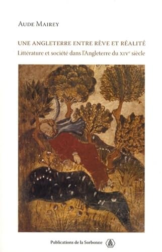 Stock image for Une Angleterre entre rve et ralit: Littrature et socit dans l'Angleterre du XIVe sicle (Histoire ancienne et mdivale) (French Edition) [Paperback] Mairey, Aude for sale by The Compleat Scholar