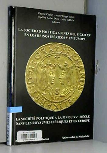 Imagen de archivo de La socit politique  la fin du XVe sicle dans les royaumes ibriques et en Europe - Elites , Peuple , sujets ? ///////////// La sociedad politica a fines del siglo XV en los reinos Ibericos y en Europa - lites, pueblo, sbditos? ---------- [ 9 Textes en Franais - 5 Texto Espaol ] a la venta por Okmhistoire