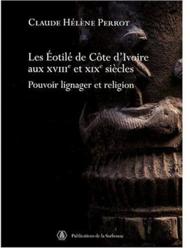 Les Eotilé de Côte d'Ivoire aux XVIIIe et XIXe siècles : Pouvoir lignager et religion