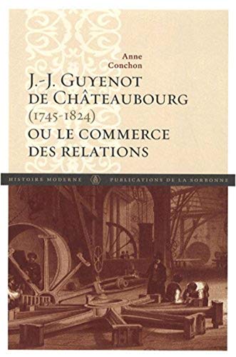 Imagen de archivo de J. J. Guyenot de Chteaubourg (1745-1824): Ou le commerce des relations Conchon, Anne a la venta por BIBLIO-NET