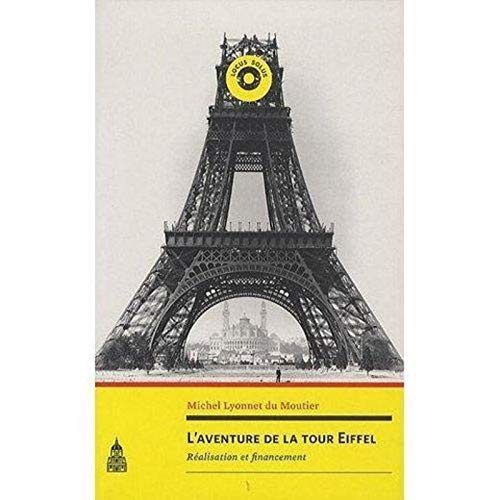Beispielbild fr L'aventure de la tour Eiffel: Ralisation et financement zum Verkauf von Gallix
