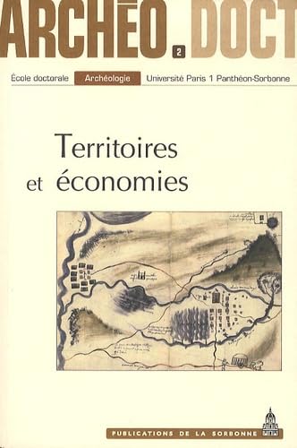 TERRITOIRES ET ECONOMIES. ACTES DE LA 2E JOURNEE DOCTORALE D'ARCHEOLOGIE, PARIS, 2 JUIN 2007