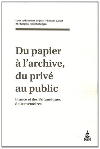 Beispielbild fr Du papier  l'archive, du priv au public: France et les Britanniques, deux mmoires zum Verkauf von Ammareal