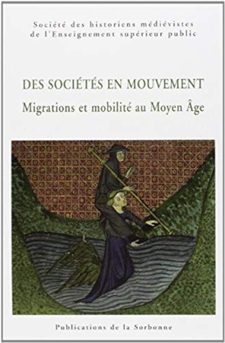 Imagen de archivo de Des socits en mouvement: Migrations et mobilit au Moyen ge a la venta por Gallix