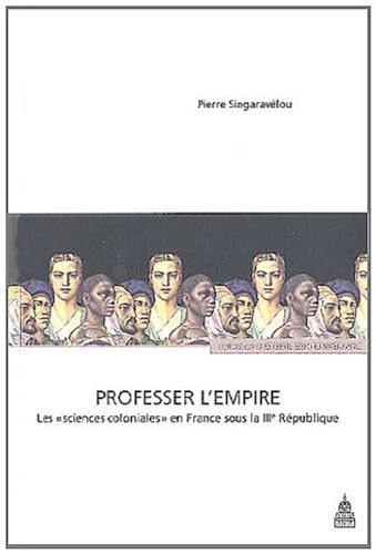 9782859446789: Professer l'Empire: Les "sciences coloniales" en France sous la IIIe Rpublique