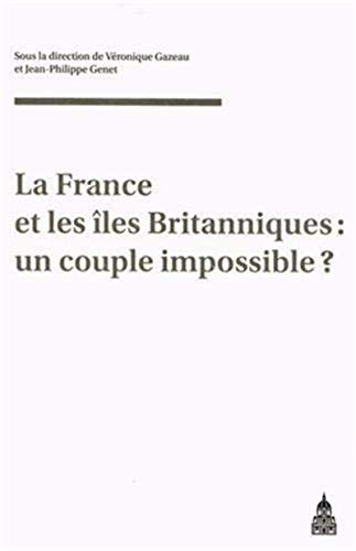 Beispielbild fr La France et les les Britanniques : un couple impossible ? zum Verkauf von Revaluation Books