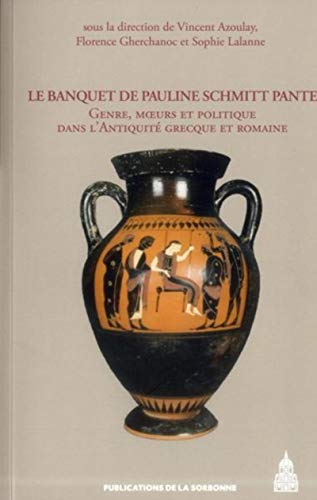 Beispielbild fr Le banquet de Pauline Schmitt Pantel: Genre, moeurs et politique dans l'Antiquit grecque et romaine zum Verkauf von Gallix