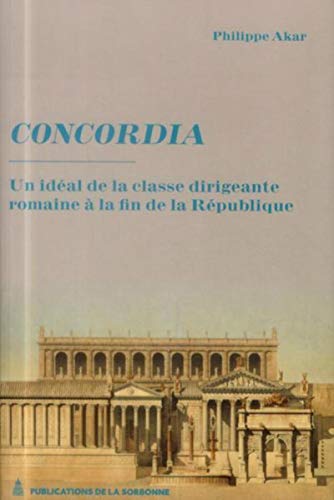 Concordia. Un idéal de la classe dirigeante romaine à la fin de la République.