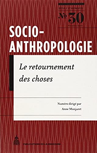 Imagen de archivo de Socio-anthropologie N 30: Le retournement des choses Monjaret, Anne a la venta por BIBLIO-NET