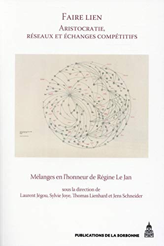 Beispielbild fr Faire lien. Aristocratie, rseaux et changes comptitifs: Mlanges en l'honneur de Rgine Le Jan zum Verkauf von Gallix