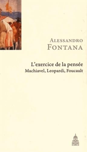 Stock image for L'exercice de la pense: Machiavel, Leopardi, Foucault [Broch] Fontana, Alessandro for sale by BIBLIO-NET
