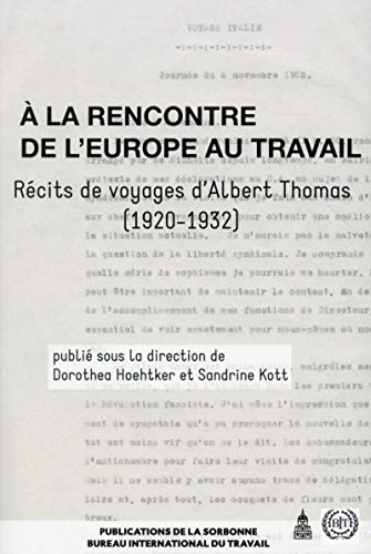 Imagen de archivo de A la rencontre de l'Europe au travail: Rcits de voyages d'Albert Thomas (1920-1932) a la venta por Ammareal