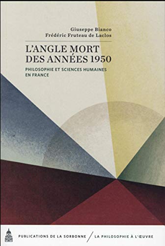 Stock image for L'angle Mort Des Annes 1950 : Philosophie Et Sciences Humaines En France for sale by RECYCLIVRE