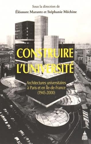 9782859449421: Construire l'universit: Architectures universitaires  Paris et en Ile-de-France (1945-2000)
