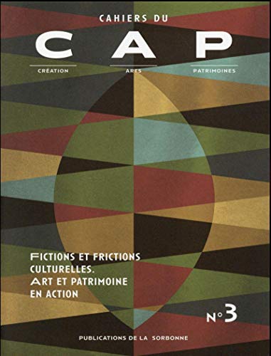Imagen de archivo de Cahiers du CAP n 3: Fictions et frictions culturelles. Art et patrimoine en action collectif a la venta por BIBLIO-NET