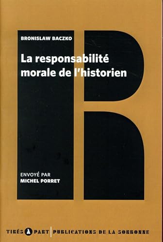 Stock image for La responsabilit morale de l'historien [Broch] Bronislaw, Baczko for sale by BIBLIO-NET