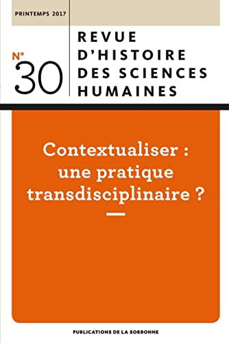 Beispielbild fr Revue d'histoire des sciences humaines 30: Contextualiser : une pratique transdisciplinaire ? zum Verkauf von Gallix