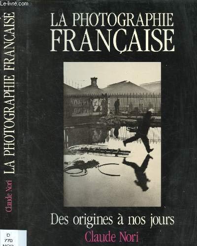 Stock image for La Photographie Francaise: Des Origines a Nos Jours for sale by HPB-Emerald