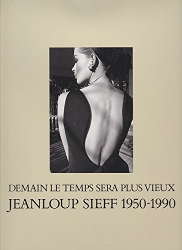 Jeanloup Sieff, 1950-1990: Demain le temps sera plus vieux (French Edition) (9782859491048) by Jeanloup Sieff