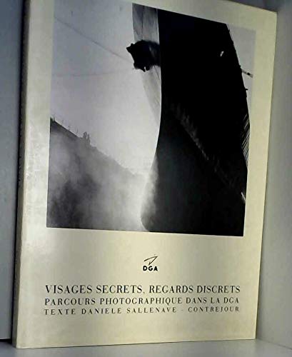 Stock image for Visages secrets, regards discrets : parcours photographique dans la DGA for sale by Ammareal