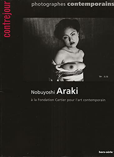 9782859491819: Nobuyoshi Araki a La Fondation Cartier Pour l'Art Contemporain (Contrejour : Photographes Contemporains; Hors-serie; 1)