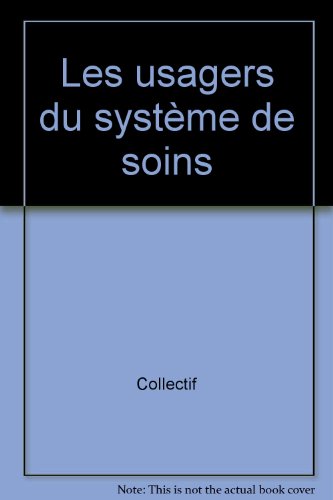 Beispielbild fr Les Usagers Du Systme De Soins zum Verkauf von RECYCLIVRE