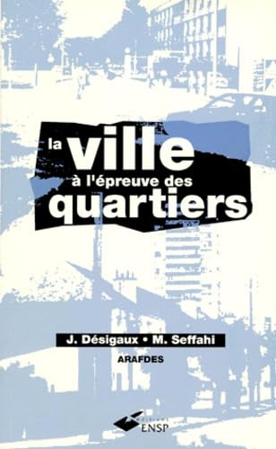 Stock image for La ville  l'preuve des quartiers: Textes rassembls par Jacques Dsigaux,. et Mohammed Seffahi,. for sale by Ammareal