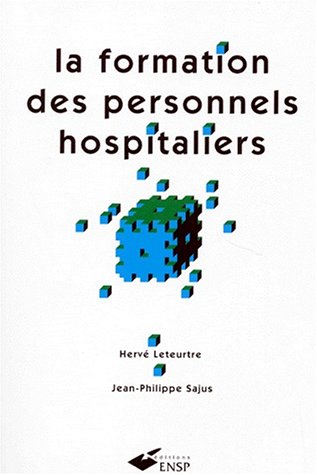 Beispielbild fr La formation des personnels hospitaliers Leteurtre, Herv and Sajus, Jean-Philippe zum Verkauf von Librairie LOVE