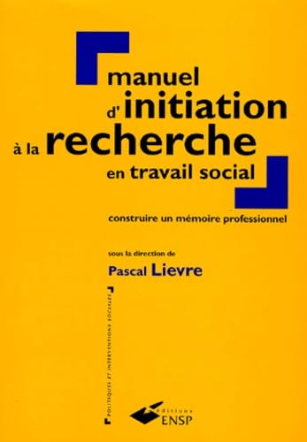 Beispielbild fr MANUEL D'INITIATION A LA RECHERCHE EN TRAVAIL SOCIAL. Construire un mmoire professionnel zum Verkauf von Ammareal