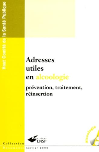 Imagen de archivo de Adresses utiles en alcoologie : prvention, traitement, rinsertion a la venta por Ammareal