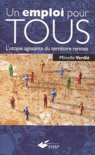 Imagen de archivo de Un emploi pour tous. L'utopie agissante du territoire rennais a la venta por Ammareal