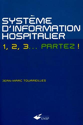 Stock image for Le systme d'information hospitalier : 1, 2, 3. partez ! for sale by medimops