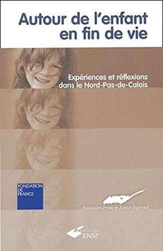 9782859528843: Autour de l'enfant en fin de vie: Expriences et rflexions dans le Nord-Pas-de-Calais