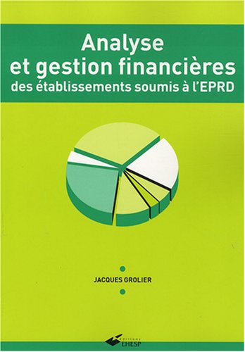 Analyse et gestion financieres des etablissements soumis a l'EPRD (9782859529727) by Jacques Grolier