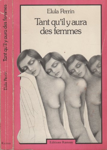 Tant qu'il y aura des femmes (French Edition) (9782859560645) by Perrin, Elula