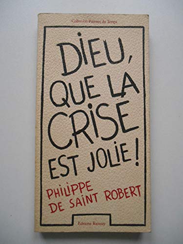 Beispielbild fr Dieu, que la crise est jolie Philippe de Saint Robert zum Verkauf von LIVREAUTRESORSAS