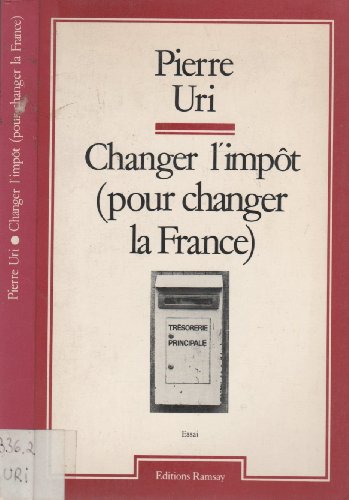Stock image for Changer l'imp t (pour changer la France) [Paperback] URI, Pierre for sale by LIVREAUTRESORSAS