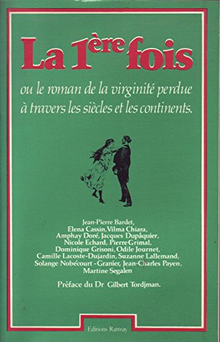 Beispielbild fr La Premire fois ou le Roman de la virginit perdue  travers les sicles et les continents zum Verkauf von Ammareal