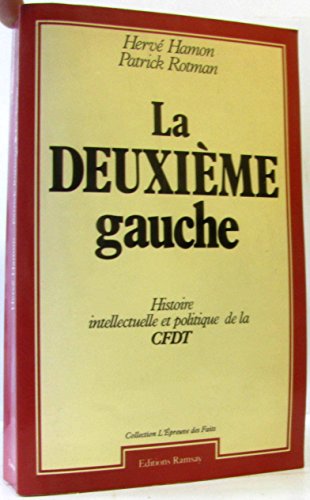 Beispielbild fr La deuxieme gauche / histoire intellectuelle et politique de la c.f.d.t. [confederation franaise de zum Verkauf von Ammareal