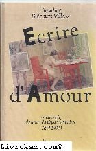 Beispielbild fr Ecrire D'amour : Anthologie De Textes rotiques Fminins (1799-1984) zum Verkauf von RECYCLIVRE