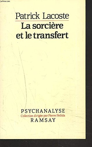 La sorcieÌ€re et le transfert: Sur la meÌtapsychologie des neÌvroses (Collection "Psychanalyse") (French Edition) (9782859565831) by Lacoste, Patrick