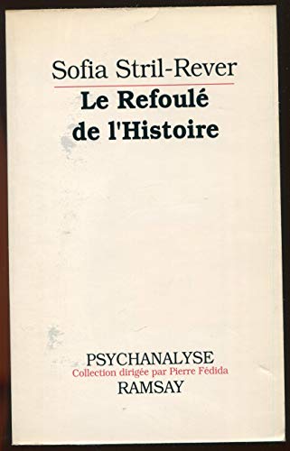 Le refouleÌ de l'histoire (Collection Psychanalyse) (French Edition) (9782859566005) by Stril-Rever, Sofia