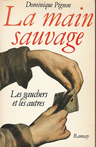 Imagen de archivo de La Main Sauvage : Les Gauchers Et Les Autres a la venta por RECYCLIVRE