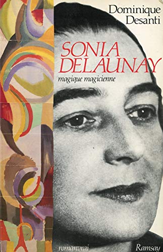 Sonia delaunay, magique magicienne - Desanti d