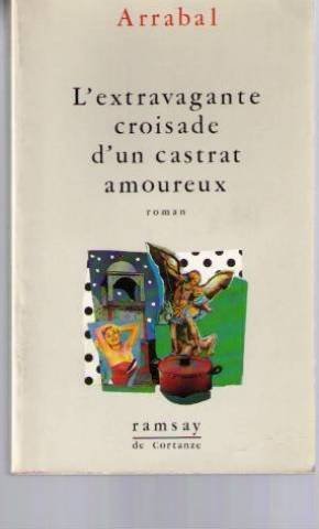 Beispielbild fr L'extravagante croisade d'un castrat amoureux. zum Verkauf von Librairie Vignes Online