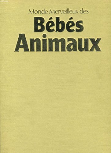 Beispielbild fr Monde merveilleux des bbs animaux zum Verkauf von Ammareal